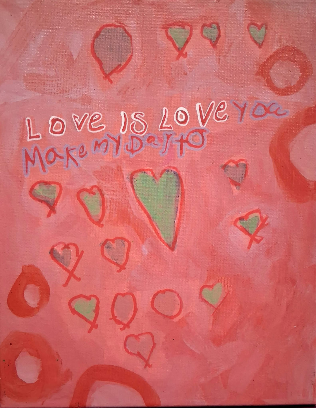 Love is Love You Make My Day To