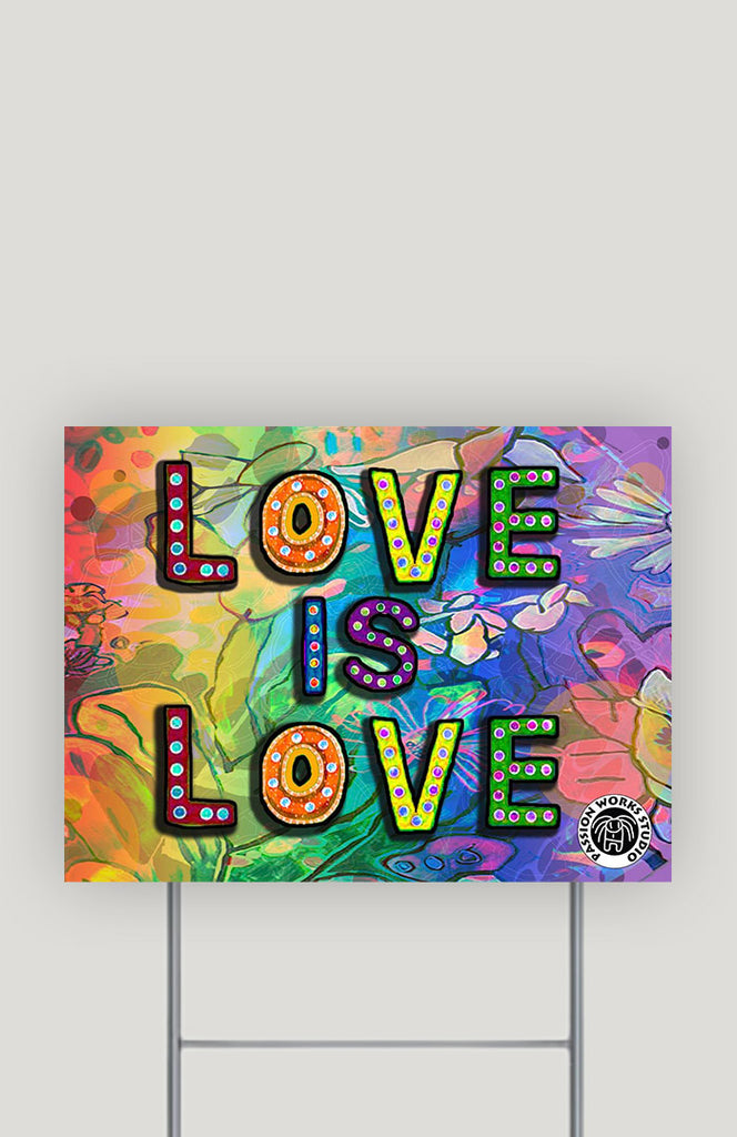 Love Is Love Yard Sign – Passion Works Studio